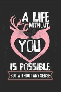A life without you is possible - but without any sense!
