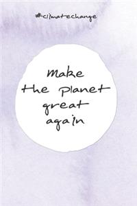 Make the planet great again