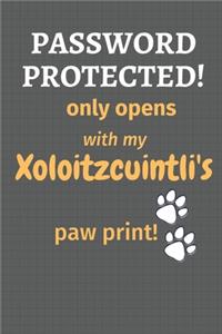 Password Protected! only opens with my Xoloitzcuintli's paw print!