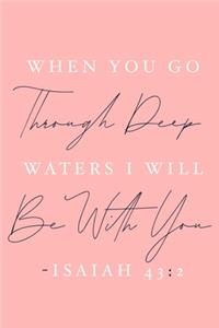 When You Go Through Deep Waters I Will Be With You - Isaiah 43