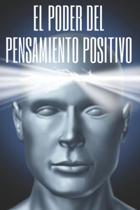 El Poder del Pensamiento Positivo