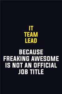 IT team lead Because Freaking Awesome Is Not An Official Job Title