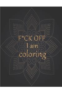 F*UK off I am coloring: 50+ Swear Words to Color Your Anger Away: Release Your Anger: Stress Relief Curse Words Coloring Book for Adults. A Motivating Swear Word Coloring B