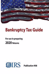 Bankruptcy Tax Guide - Publication 908 (For use in preparing 2020 Return)