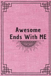 Awesome Ends With ME