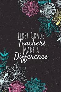 First Grade Teachers Make A Difference