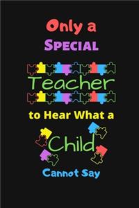 Only a Special Teacher to Hear What a Child Cannot Say