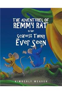 The Adventures Of Remmy Rat In The Scariest Thing Ever Seen