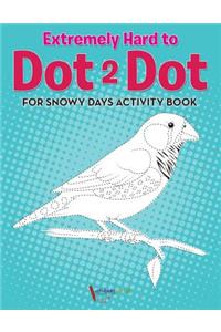 Extremely Hard to Dot 2 Dot for Snowy Days Activity Book Book