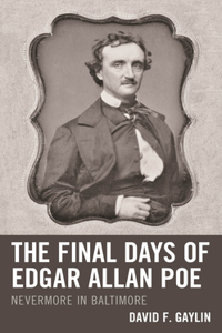 The Final Days of Edgar Allan Poe