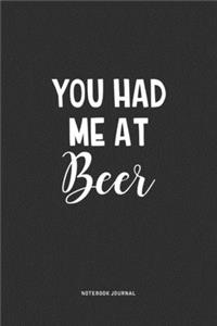 You Had Me At Beer