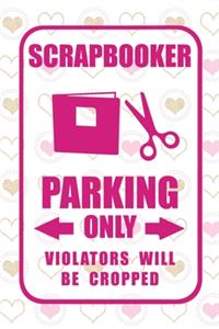 Scrapbooker Parking Only Violators Will Be Cropped