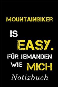 Mountainbiker Is Easy Für Jemanden Wie Mich Notizbuch