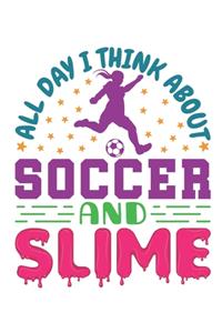 All Day I Think About Soccer and Slime