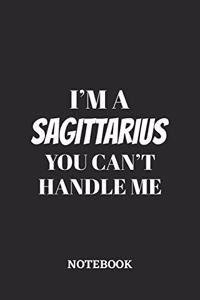 I'm a Sagittarius You can't handle me Notebook