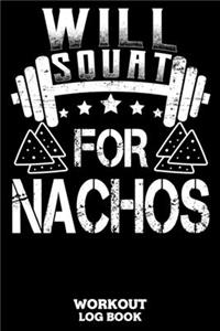 Will Squat For Nachos Workout Log Book