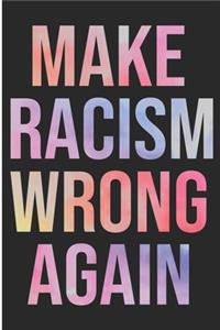 Make Racism Wrong Again