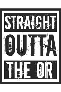 Straight Outta The OR
