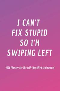 I Can't Fix Stupid So I'm Swiping Left