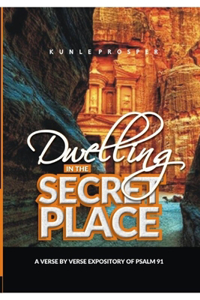 Dwelling In The Secret Place