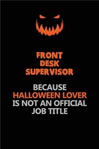 Front Desk Supervisor Because Halloween Lover Is Not An Official Job Title