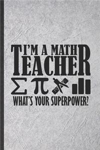I'm a Math Teacher What's Your Superpower