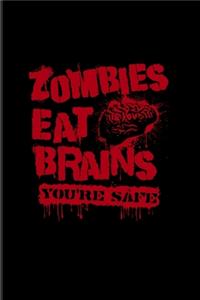 Zombies Eat Brains You're Save