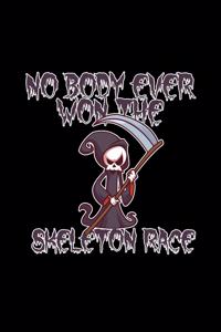 No Body Ever Won The Skeleton Race