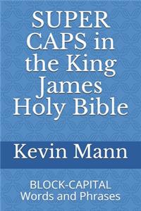 SUPER CAPS in the King James Holy Bible