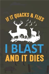 If It Quacks & Flies I Blast And It Dies