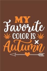 My Favorite Color Is Autumn: Blank Lined Notebook Journal: Fall Lover Autumn Gift 6x9 - 110 Blank Pages - Plain White Paper - Soft Cover Book