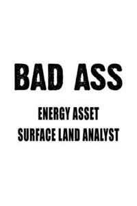 Bad Ass Energy Asset Surface Land Analyst