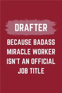 Drafter Because Badass Miracle Worker Isn't An Official Job Title