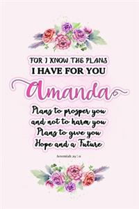 I know the plans I have for you Amanda: Jeremiah 29:11 - Personalized Name notebook / Journal: Name gifts for girls and women: School College Graduation gifts for students (blank lined Cus