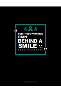 For Those Who Hide Pain Behind A Smile - PCOS Awareness