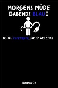 Morgens müde abends blau ich bin Elektriker und ne geile Sau