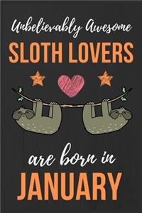 Unbelievably Awesome Sloth Lovers Are Born In January