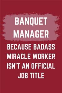 Banquet Manager Because Badass Miracle Worker Isn't An Official Job Title