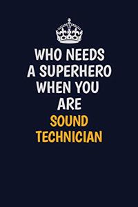 Who Needs A Superhero When You Are Sound Technician