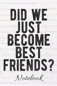 Did We Just Become Best Friends? Notebook
