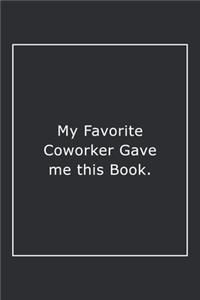 My Favorite Coworker Gave me this Book.