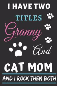 I Have Two Titles Granny And Cat Mom And I Rock Them Both