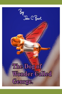 The Dog of Wonder Called George.