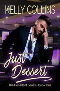 Just Dessert: The Decadent Series Book 1