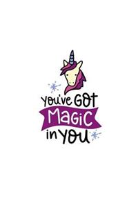 You've Got Magic in You: 150 Lined Journal Pages Planner Diary Notebook with Cute Little Unicorn and Inspirational Quote on the Cover