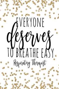Everyone Deserves To Breathe Easy Respiratory Therapist