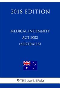 Medical Indemnity Act 2002 (Australia) (2018 Edition)