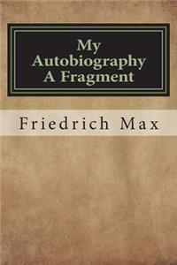 My Autobiography a Fragment