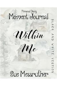 Within Me in Black and White: Personal Diary