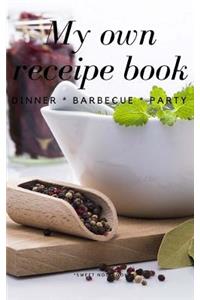 My Own Receipe Book Dinner Barbecue Party